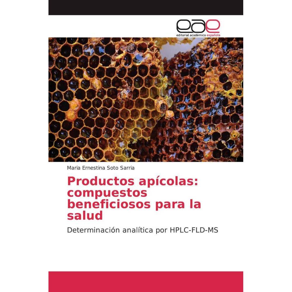 Productos apícolas: compuestos beneficiosos para la salud, Fachbücher von Maria Ernestina Soto Sarria