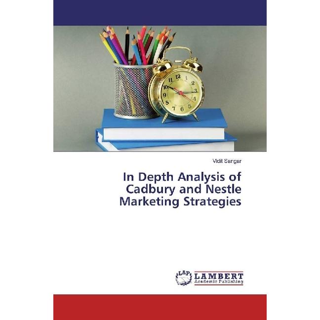 In Depth Analysis of Cadbury and Nestle Marketing Strategies, Fachbücher von Vidit Sangar