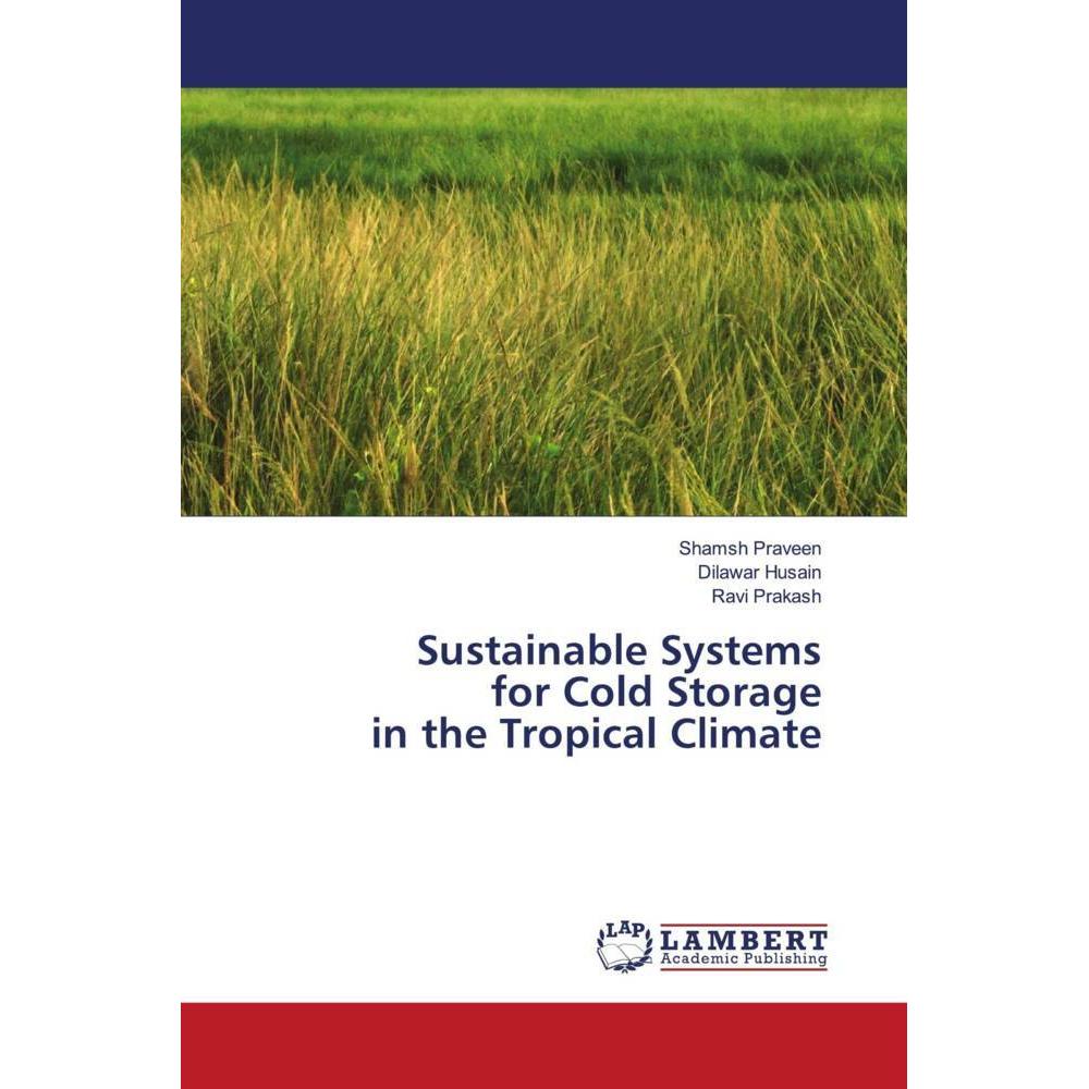 Sustainable Systems for Cold Storage in the Tropical Climate, Fachbücher von Dilawar Husain, Ravi Prakash, Shamsh Pravee...