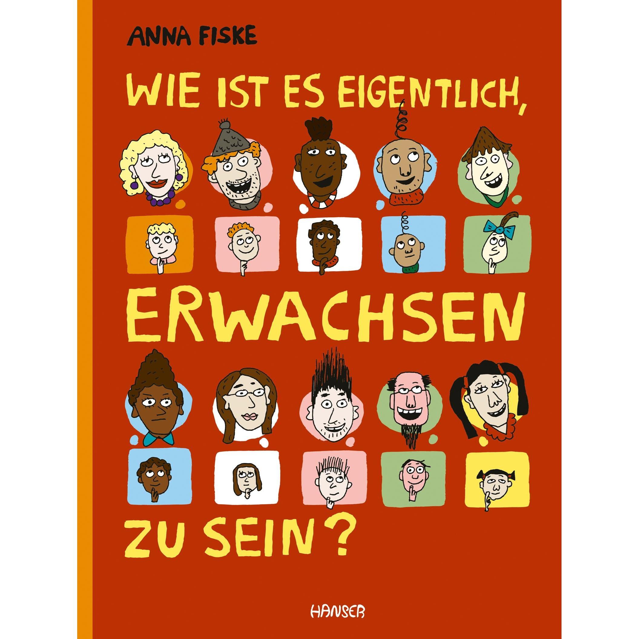 Wie ist es eigentlich, erwachsen zu sein?, Kinderbücher von Anna Fiske