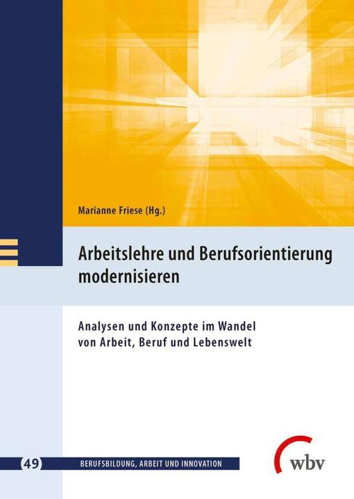 Immagine prodotto WBV Arbeitslehre und Berufsorientierung modernisieren (Tedesco, Klaus Jenewein, Marianne Friese, Georg Mocking, Alexandra Brutzer, 2018)