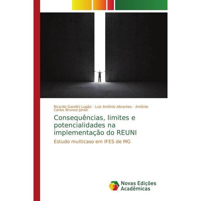 Thumbnail - Consequências, limites e potencialidades na implementação do REUNI, Fachbücher von Luiz Antônio Abrantes, Antônio Carlos...