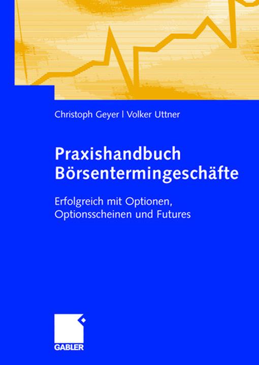 Produktbild Praxishandbuch Börsentermingeschäfte (Deutsch, Christoph Geyer, Volker Uttner, 2007)