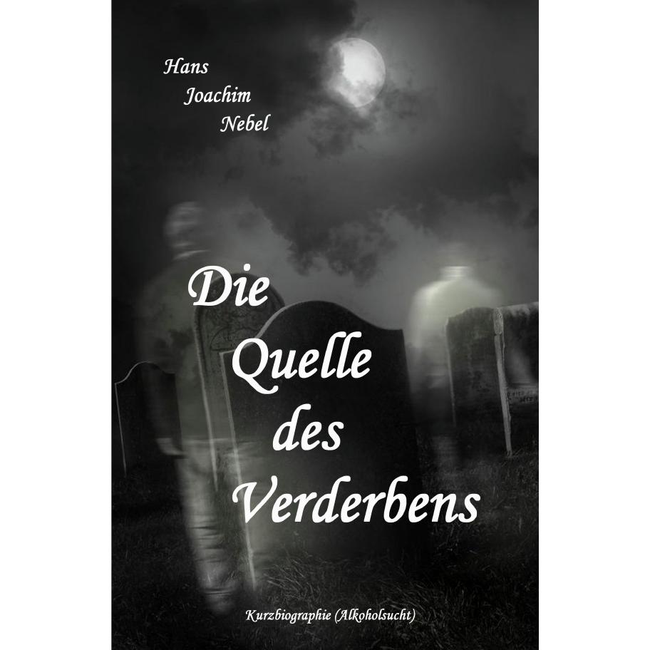 Die Quelle des Verderbens, Belletristik von Hans - Joachim Nebel