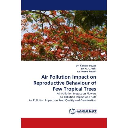 Air Pollution Impact on Reproductive Behaviour of Few Tropical Trees, Fachbücher