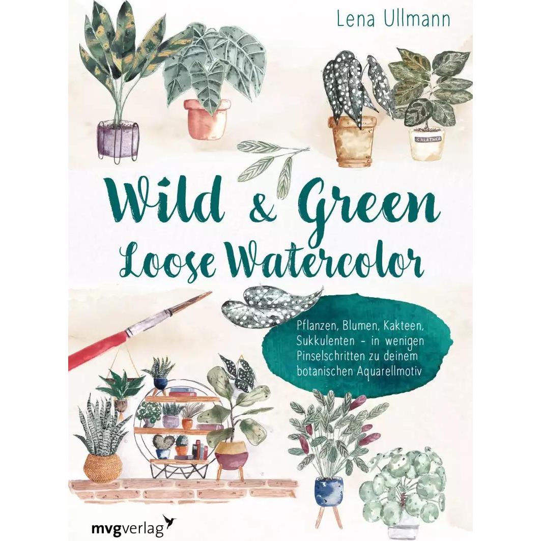 Wild and Green – Loose Watercolor, Ratgeber von Lena Ullmann