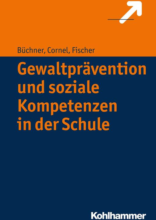 Produktbild Gewaltprävention und soziale Kompetenzen in der Schule (Deutsch, Heinz Cornel, Roland Büchner, Stefan Fischer, 2017)