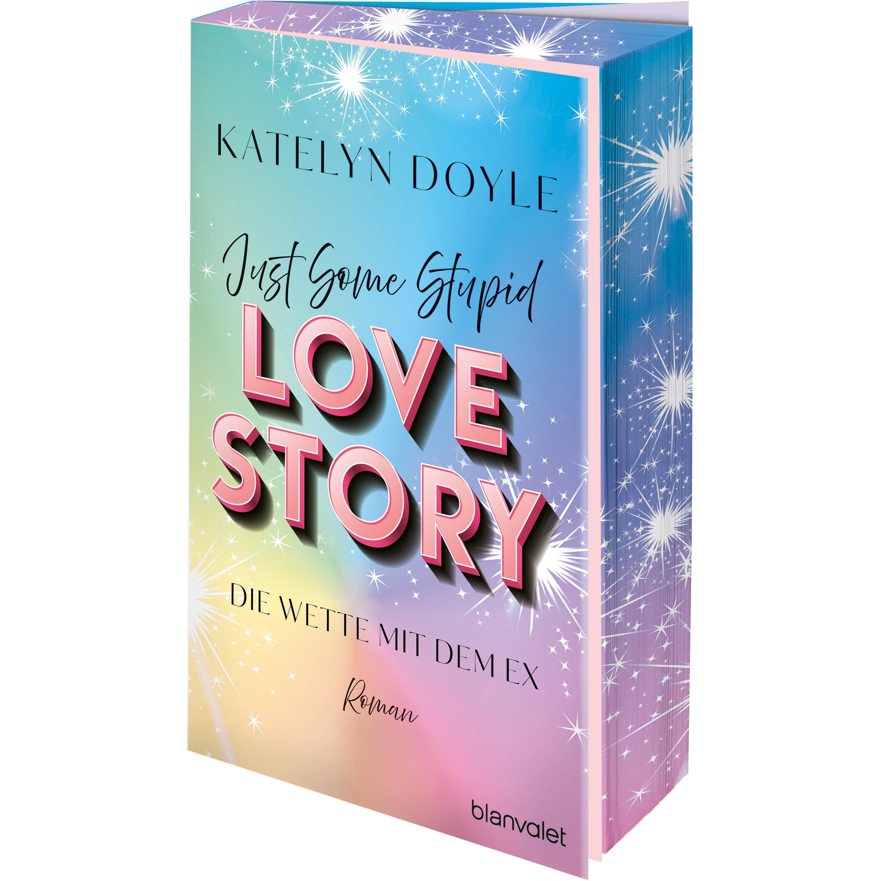 Just Some Stupid Love Story - Die Wette mit dem Ex, Belletristik von Katelyn Doyle
