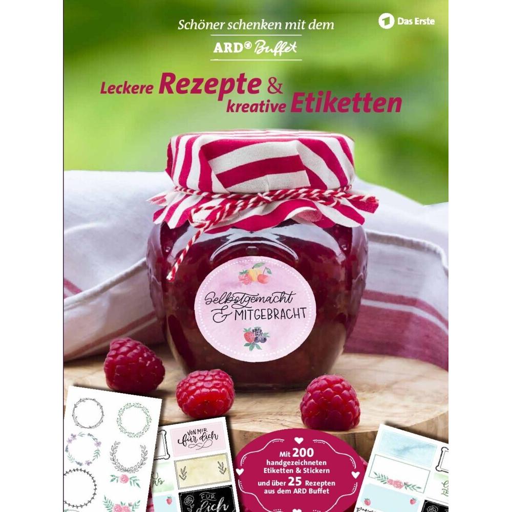 Schöner Schenken mit dem ARD Buffet - Leckere Rezepte und kreative Ettiketten, Ratgeber von Redaktion ARD Buffet