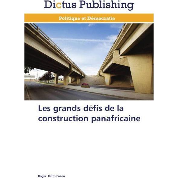 Les grands défis de la construction panafricaine, Fachbücher von Roger Kaffo Fokou