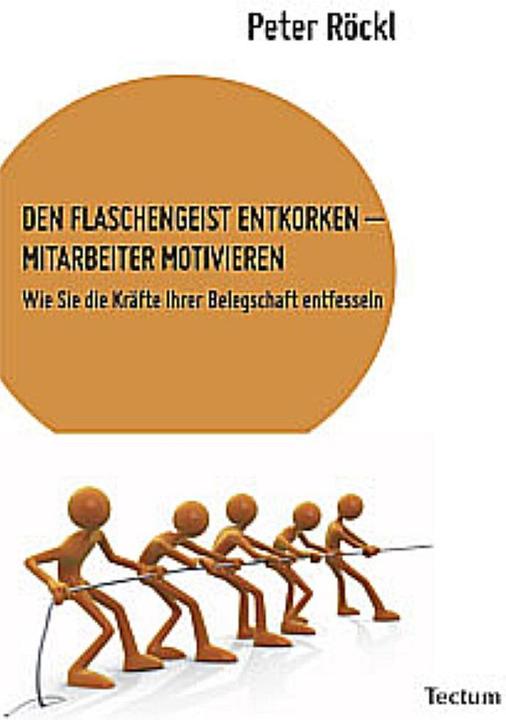 Produktbild Den Flasschengeist entkorken Mitarbeiter Motivieren (Deutsch, Peter Röckl, 2009)