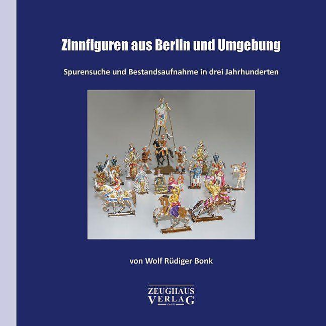 Produktbild Zinnfiguren aus Berlin und Umgebung (Deutsch, Wolf R. Bonk, 2012)