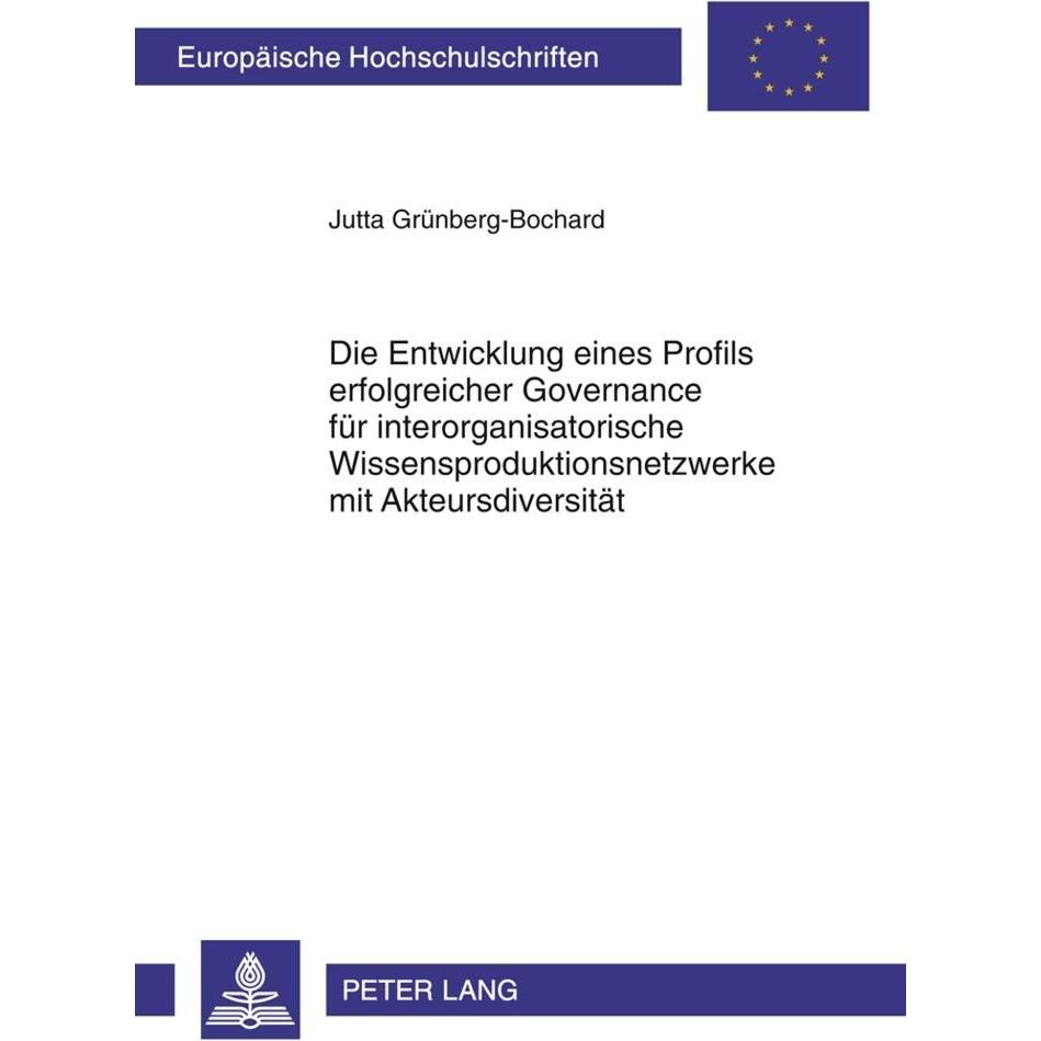 Die Entwicklung eines Profils erfolgreicher Governance für interorganisatorische Wissensproduktionsn, Fachbücher von Jut...