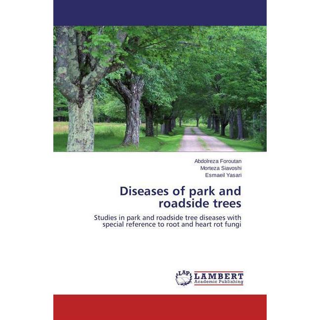 Diseases of park and roadside trees, Fachbücher von Morteza Siavoshi, Abdolreza Foroutan, Esmaeil Yasari