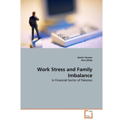 Work Stress and Family Imbalance, Fachbücher von Hira Aftab, Aamir Sarwar