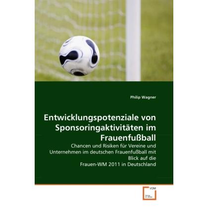 Entwicklungspotenziale von Sponsoringaktivitäten im Frauenfussball, Ratgeber