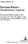 Produktbild Bewegter Körper - Mechanischer Apparat (Deutsch, Christiane Kuhlmann, 2003)