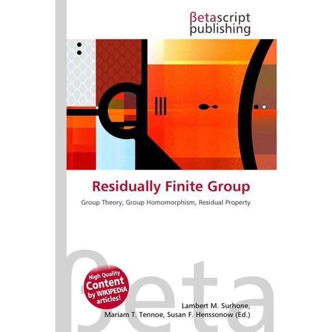 Residually Finite Group, Fachbücher von Lambert M. Surhone, Mariam T. Tennoe, Susan F. Henssonow