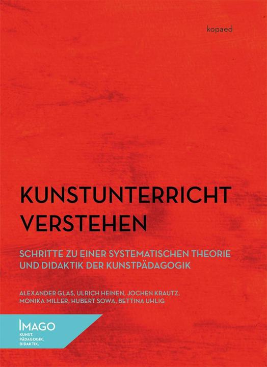 Produktbild Kunstunterricht verstehen (Deutsch, Alexander Glas, Bettina Uhlig, Hubert Sowa, Jochen Krautz, Monika Miller, Ulrich Heinen, 2015)