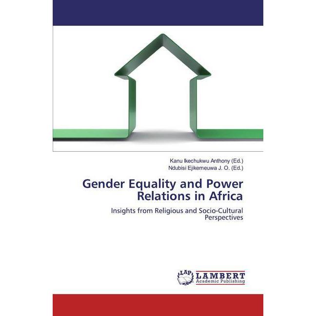 Gender Equality and Power Relations in Africa, Fachbücher von Kanu Ikechukwu Anthony, Ndubisi Ejikemeuwa J. O.