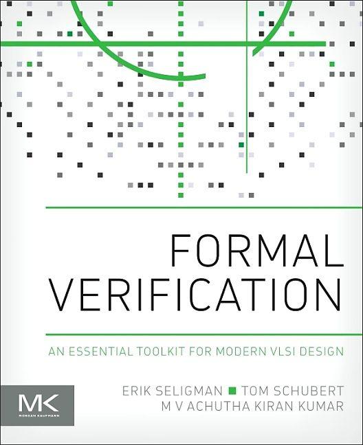 Produktbild Formal Verification (Englisch, Erik Seligman, M. V. Achutha Kiran Kumar, Tom Schubert, 2015)