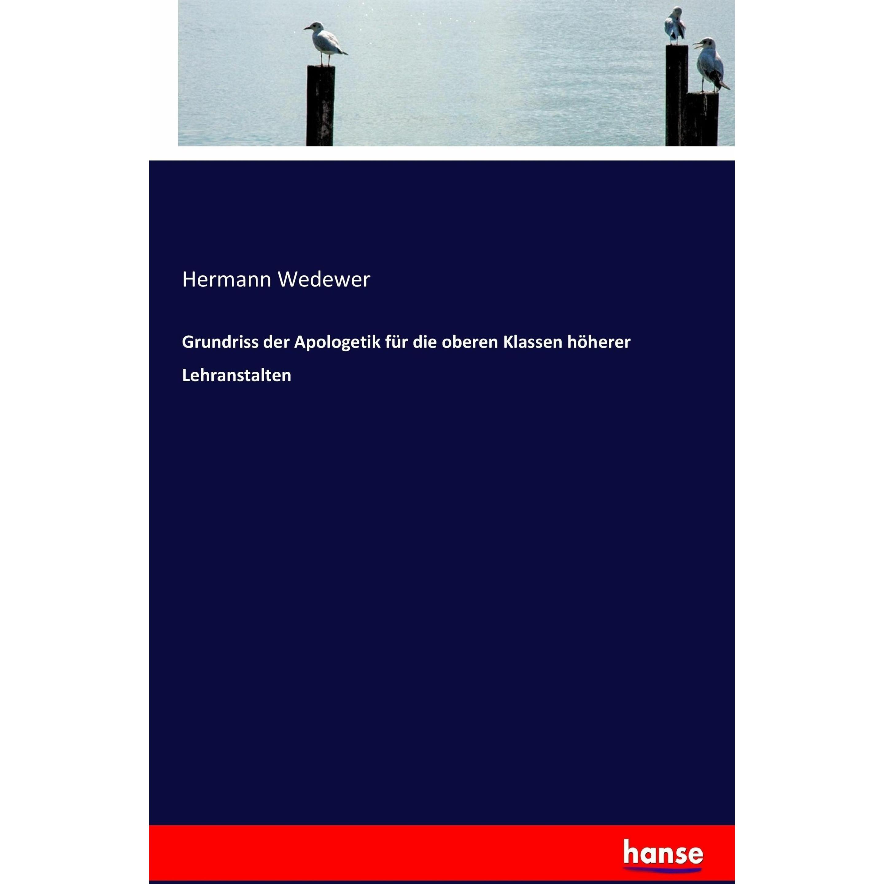 Grundriss der Apologetik für die oberen Klassen höherer Lehranstalten, Schulbücher von Hermann Wedewer