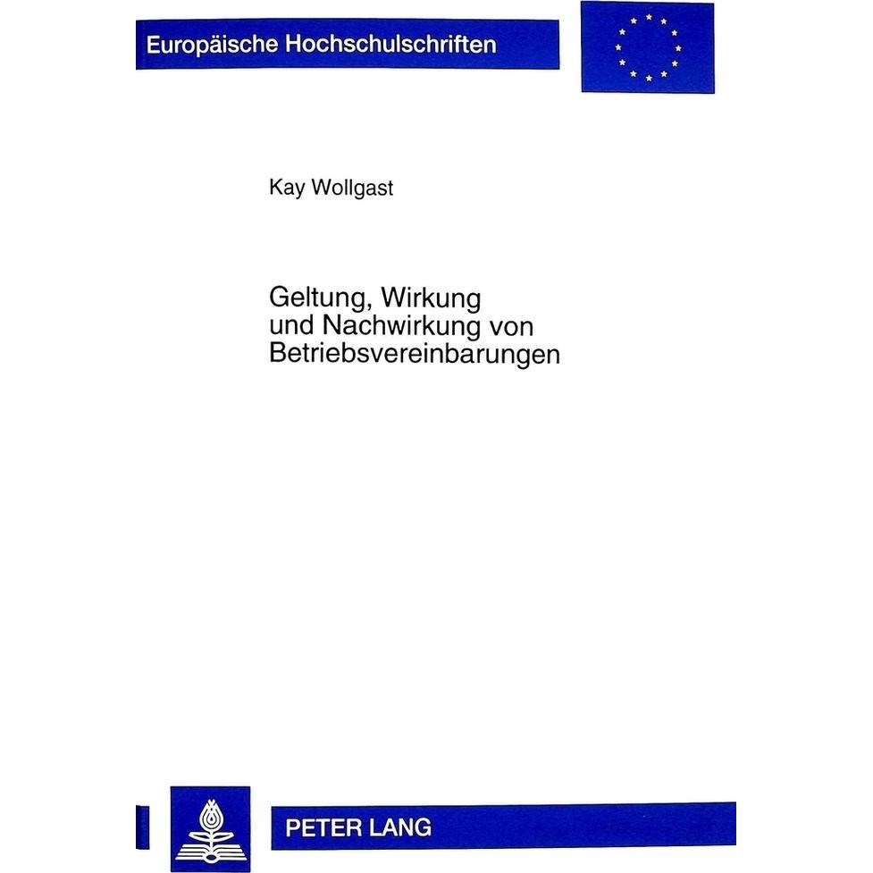 Geltung, Wirkung und Nachwirkung von Betriebsvereinbarungen, Fachbücher von Kay Wollgast