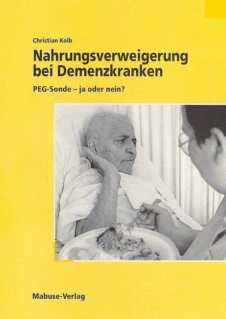 Produktbild Nahrungsverweigerung bei Demenzkranken (Deutsch, Christian Kolb, 2011)