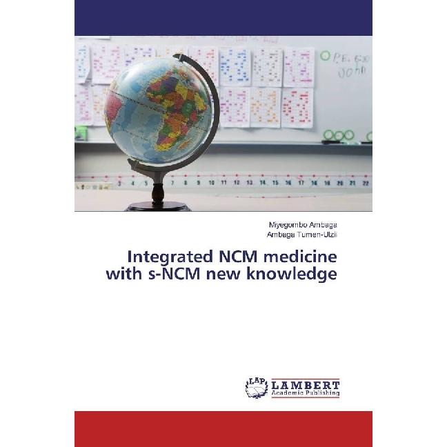 Integrated NCM medicine with s-NCM new knowledge, Fachbücher von Miyegombo Ambaga, Ambaga Tumen-Ulzii