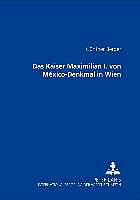 Produktbild Das Kaiser Maximilian I. von México-Denkmal in Wien (Deutsch, Günther Berger, 2006)