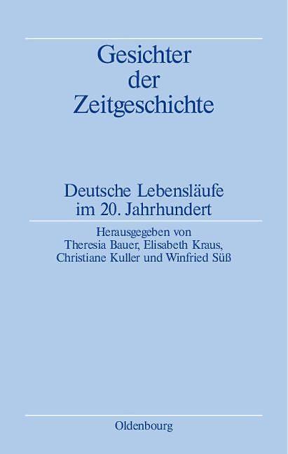 Produktbild Gesichter der Zeitgeschichte (Deutsch, Christiane Kuller, Elisabeth Kraus, Theresia Bauer, 2009)