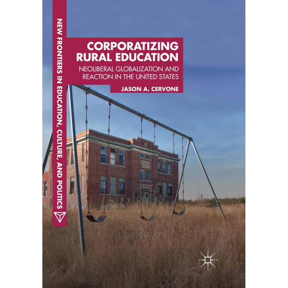 Corporatizing Rural Education, Fachbücher von Jason A. Cervone