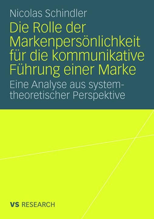 Produktbild Die Rolle der Markenpersönlichkeit für die kommunikative Führung einer Marke (Deutsch, Nicolas Schindler, 2008)
