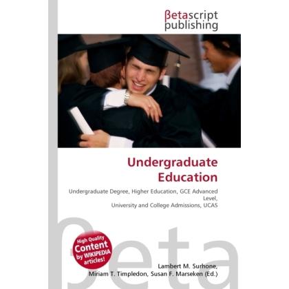 Undergraduate Education, Fachbücher von Lambert M. Surhone, Miriam T. Timpledon, Susan F. Marseken