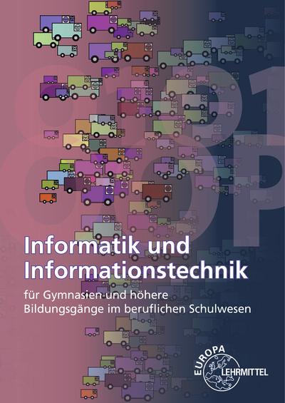 Produktbild Informatik und Informationstechnik (Deutsch, Bernd Schiemann, Elmar Dehler, Gerhard Bischofberger, Nikolai Hammer, Ralf Bär, Thomas Wolf, 2017)