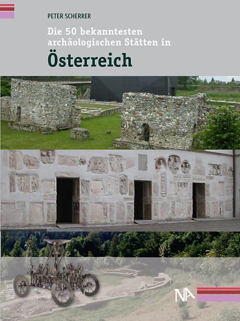 Produktbild Die 50 bekanntesten archäologischen Stätten in Österreich (Deutsch, Peter Scherrer, 2016)