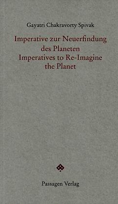 Produktbild Imperative zur Neuerfindung des Planeten (Deutsch, Englisch, Gayatri Spivak Spivak, 2013)