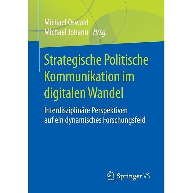 Strategische Politische Kommunikation im digitalen Wandel, Fachbücher von Michael Johann, Michael Oswald