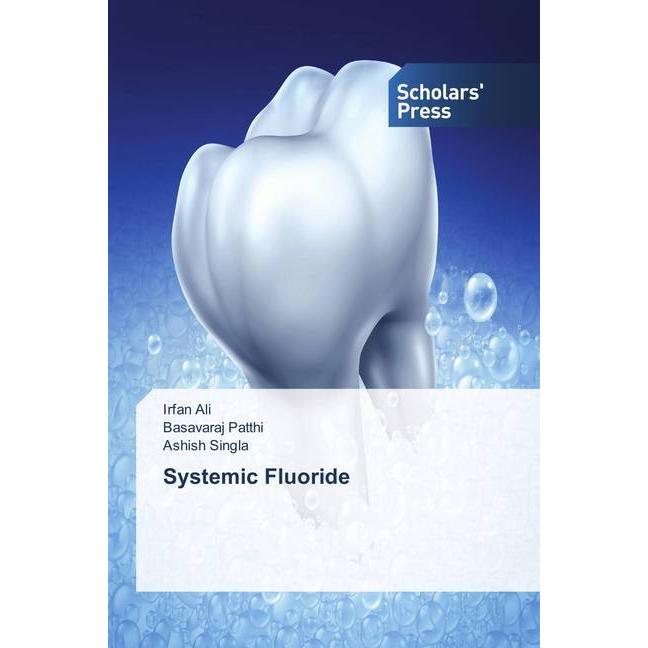 Systemic Fluoride, Fachbücher von Basavaraj Patthi, Ashish Singla, Irfan Ali