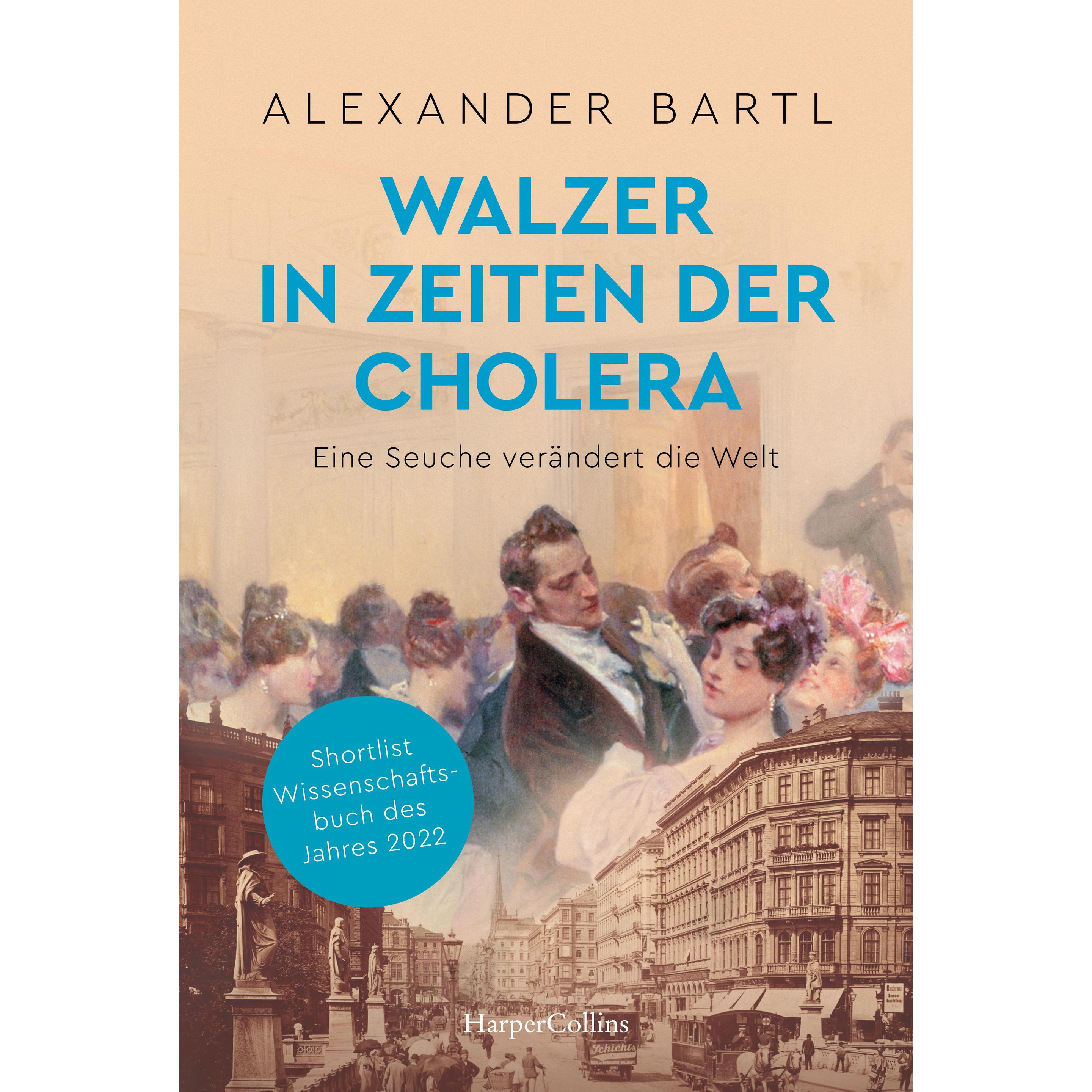 Walzer in Zeiten der Cholera – Eine Seuche verändert die Welt, Sachbücher von Alexander Bartl