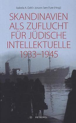 Produktbild Skandinavien als Zuflucht für jüdische Intellektuelle 1933-1945 (Deutsch, Ekdahl Dahl, Izabela A., 2014)