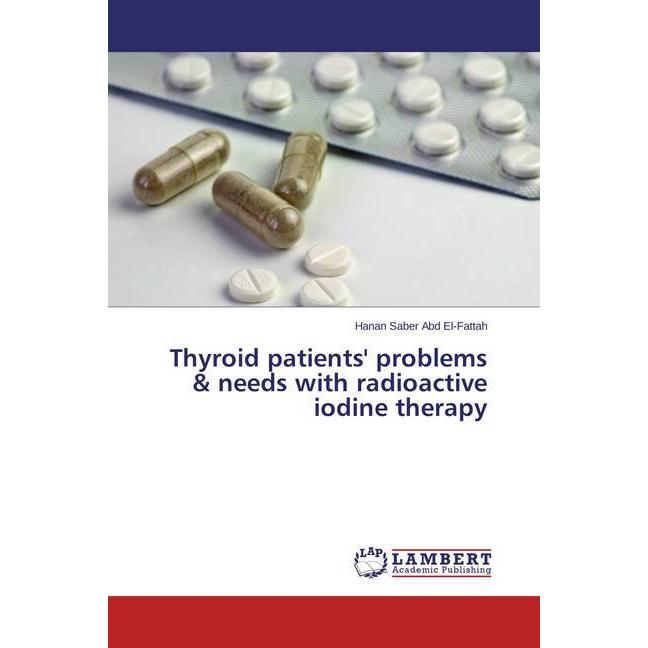 Thyroid patients' problems & needs with radioactive iodine therapy, Fachbücher von Hanan Saber Abd El-Fattah
