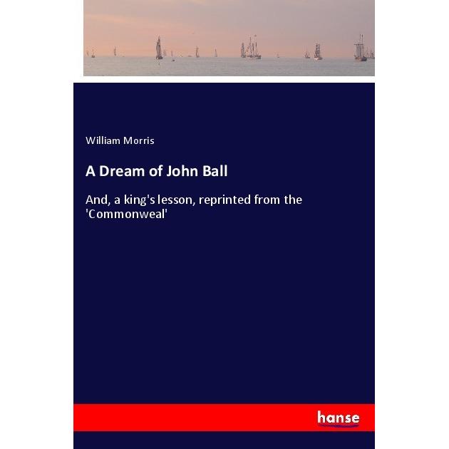 A Dream of John Ball, Belletristik von William Morris