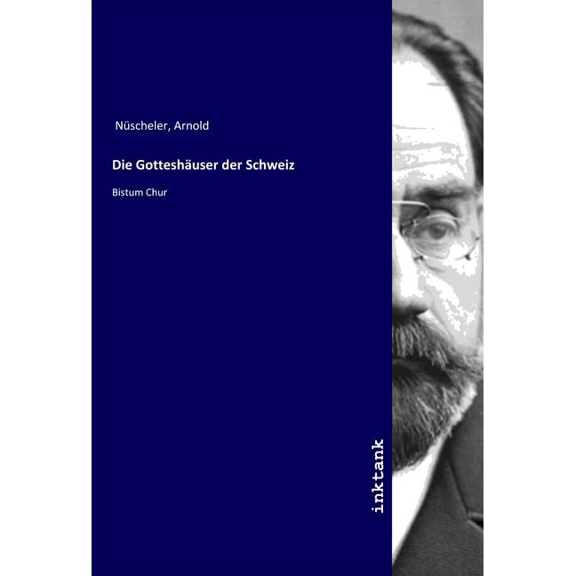 Die Gotteshäuser der Schweiz, Sachbücher von Arnold Nüscheler