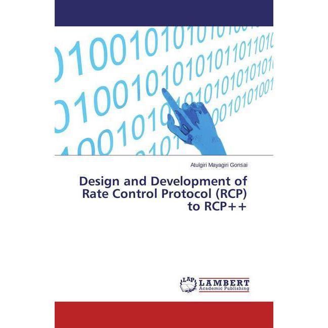 Design and Development of Rate Control Protocol (RCP) to RCP++, Fachbücher