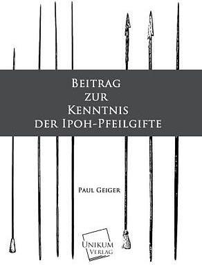 Produktbild Beitrag zur Kenntnis der Ipoh-Pfeilgifte (Deutsch, Paul Geiger, 2013)