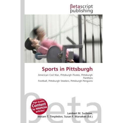 Sports in Pittsburgh, Ratgeber von Lambert M. Surhone, Miriam T. Timpledon, Susan F. Marseken