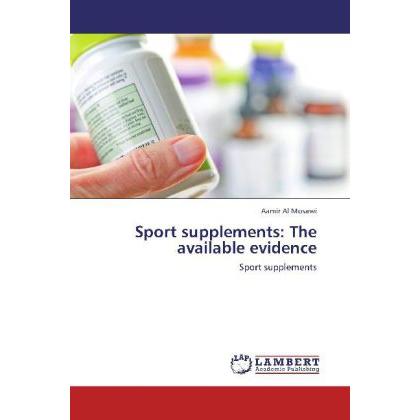 Sport supplements: The available evidence, Fachbücher von Aamir Al Mosawi