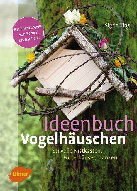 Produktbild Ideenbuch Vogelhäuschen (Deutsch, Sigrid Tinz, 2014)