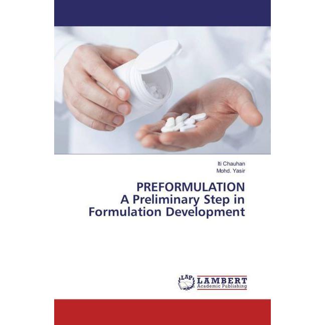 PREFORMULATION A Preliminary Step in Formulation Development, Fachbücher von Iti Chauhan, Mohd. Yasir